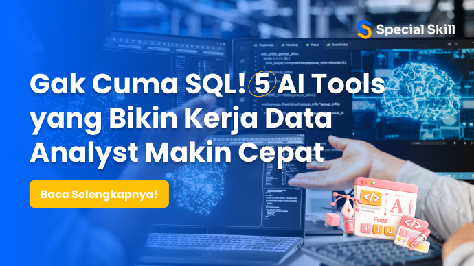 Gak Cuma SQL! 5 AI Tools yang Bikin Kerja Data Analyst Makin Cepat