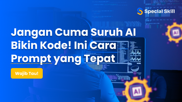 Jangan Cuma Suruh AI Bikin Kode! Ini Cara Prompt yang Tepat