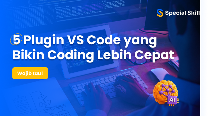 Jangan Sampai Ketinggalan! 5 Plugin VS Code yang Bikin Coding Lebih Cepat
